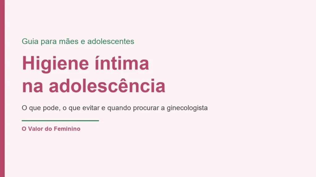 Higiene íntima na adolescência: guia para mães e adolescentes
