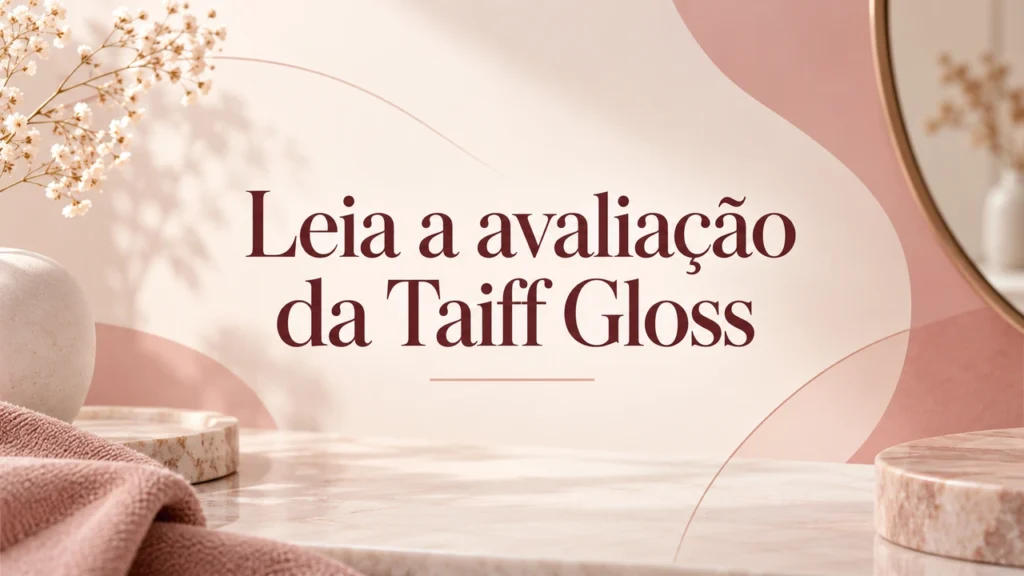 Capa editorial com convite para ler a avaliação da Taiff Gloss